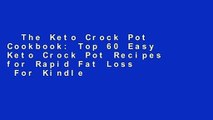 The Keto Crock Pot Cookbook: Top 60 Easy Keto Crock Pot Recipes for Rapid Fat Loss  For Kindle
