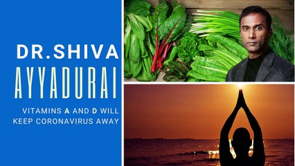 Dr. Shiva on how Vitamins A and D keep Corona away