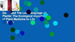 Downlaod The Lost Language of Plants: The Ecological Importance of Plant Medicine to Life on Earth