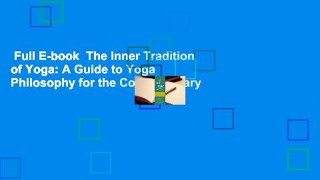 Full E-book  The Inner Tradition of Yoga: A Guide to Yoga Philosophy for the Contemporary