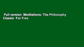 Full version  Meditations: The Philosophy Classic  For Free