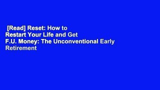 [Read] Reset: How to Restart Your Life and Get F.U. Money: The Unconventional Early Retirement