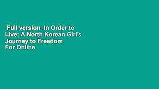 Full version  In Order to Live: A North Korean Girl's Journey to Freedom  For Online