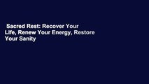 Sacred Rest: Recover Your Life, Renew Your Energy, Restore Your Sanity  For Kindle