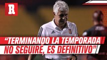 Tuca Ferretti confirmó su salida de Tigres: 'No seguiré, es definitivo'