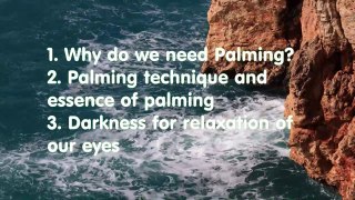 Why do we need Palming? Palming technique and essence of palming, Darkness for relaxation of our eyes