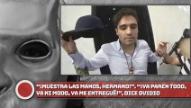 “¡Muestra las manos, hermano!”. “¡Ya paren todo, ya ni modo, ya me entregué!”, dice Ovidio