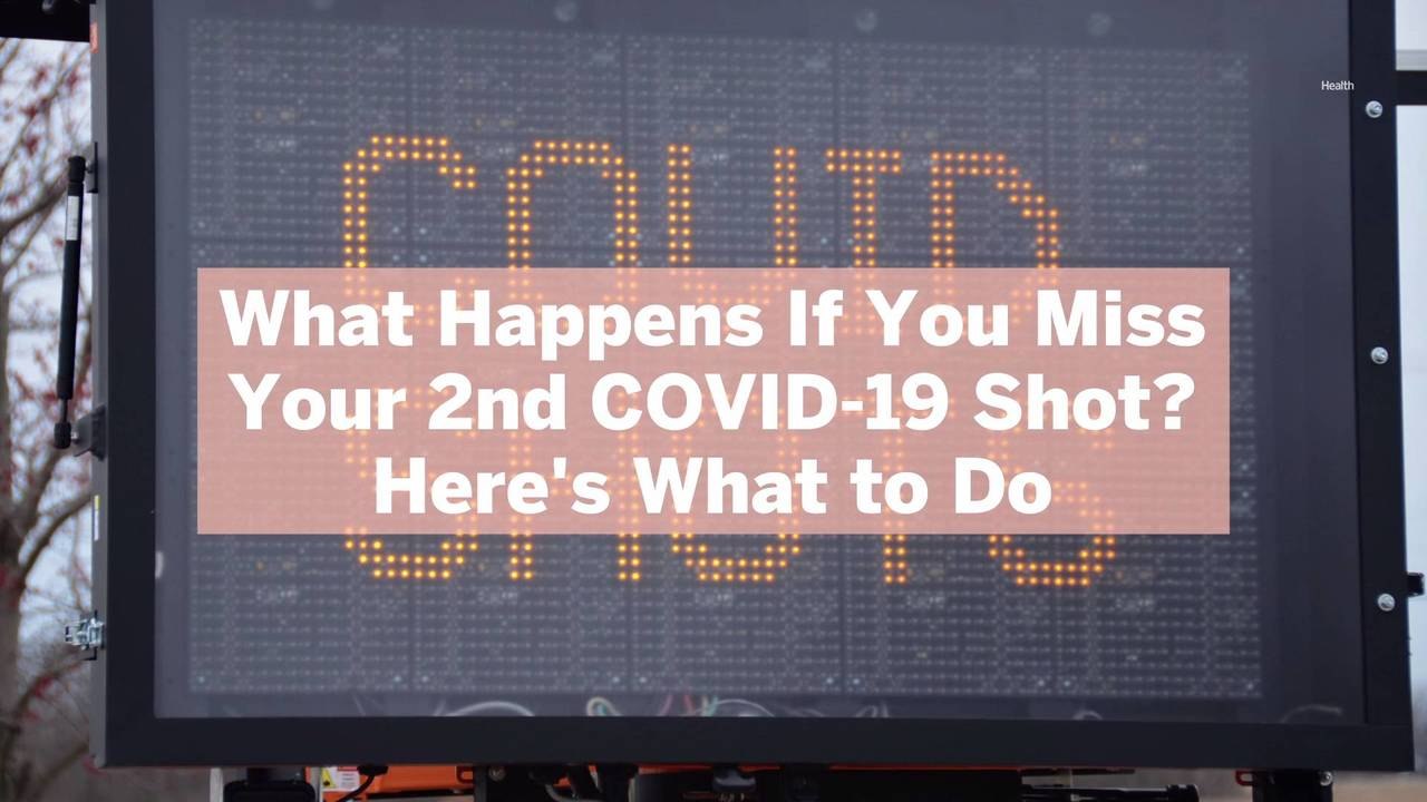 What Happens If You Miss Your 2nd COVID-19 Shot? Here’s What to Do—And Why It’s So Importa