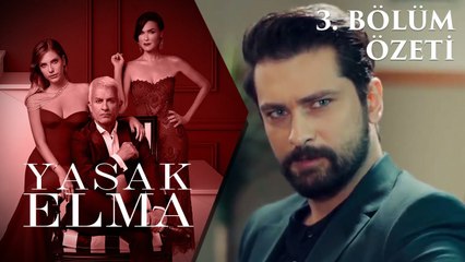 Yasak Elma 3. Bölüm Özeti