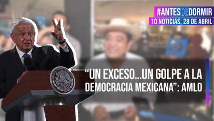 "Un exceso... un golpe a la democracia mexicana": AMLO