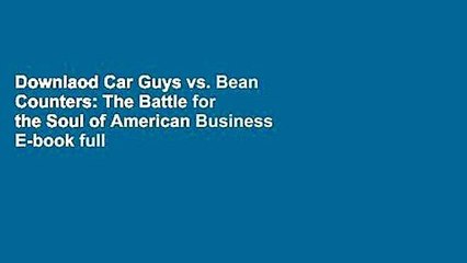 Downlaod Car Guys vs. Bean Counters: The Battle for the Soul of American Business E-book full