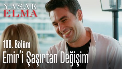 Emir'i şaşırtan değişim - Yasak Elma 108. Bölüm
