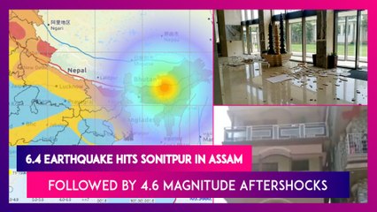 Download Video: 6.4 Earthquake Hits Sonitpur In Assam Followed By 4.6 Magnitude Aftershocks