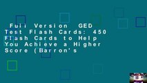 Full Version  GED Test Flash Cards: 450 Flash Cards to Help You Achieve a Higher Score (Barron's