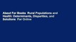 About For Books  Rural Populations and Health: Determinants, Disparities, and Solutions  For Online