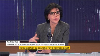 Légalisation du cannabis : "Je suis opposé", dit Rachida Dati. "Mais il faut avoir ce débat parce que toutes les politiques que nous avons menées n'ont pas fait baisser drastiquement le trafic et la consommation".