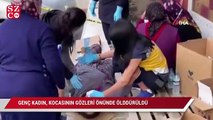 Genç kadın, kocasının gözleri önünde öldürüldü