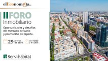 II FORO INMOBILIARIO - SERVIHABITAT - Oportunidades y desafíos del mercado de suelo y promoción en España (2)