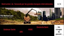 Destruction du Sarawak par les grandes banques internationales. 2/3