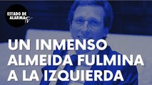 Un inmenso José Luis Martínez-Almeida fulmina a la izquierda ‘progre’ por votar contra esta moción