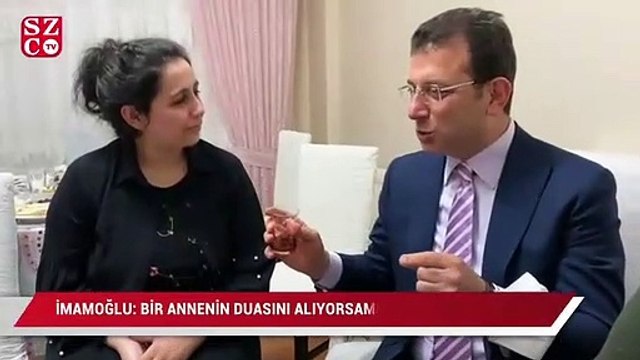İmamoğlu: “Bir annenin duasını alıyorsam, ne mutlu bana”