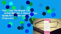 Downlaod The Breast Cancer Survival Manual: A Step-by-Step Guide for Women with Newly Diagnosed