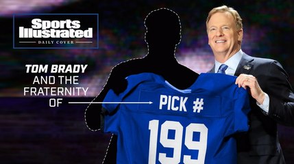 Daily Cover: Tom Brady and the Fraternity of Pick No. 199