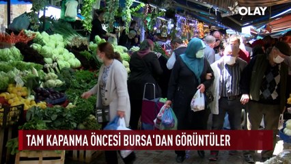 Tam kapanma öncesi Bursa'dan görüntüler...