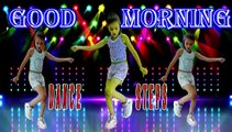 Good morning dance | dance steps for children | morning dance status | morning dance videos | morning dance wishes | morning dance excercise