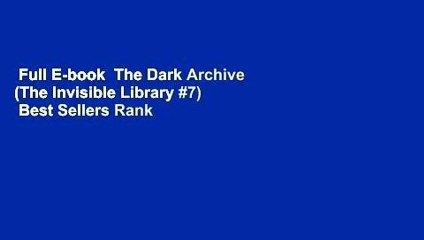 Full E-book  The Dark Archive (The Invisible Library #7)  Best Sellers Rank : #5