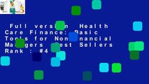 Full version  Health Care Finance: Basic Tools for Nonfinancial Managers  Best Sellers Rank : #4