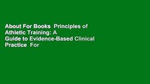 About For Books  Principles of Athletic Training: A Guide to Evidence-Based Clinical Practice  For