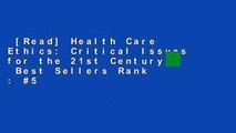 [Read] Health Care Ethics: Critical Issues for the 21st Century  Best Sellers Rank : #5