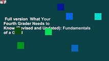 Full version  What Your Fourth Grader Needs to Know (Revised and Updated): Fundamentals of a Good