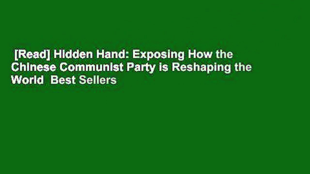 [Read] Hidden Hand: Exposing How the Chinese Communist Party is Reshaping the World  Best Sellers