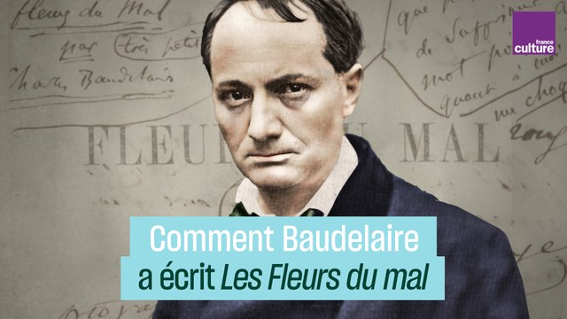 Comment Baudelaire a écrit Les Fleurs du mal