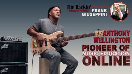 Pioneer of online music instructions, Anthony Wellington | Vidcast  Ep 2 The Rockin' Boardroom  - where the music & business make deals.