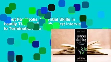 About For Books  Essential Skills in Family Therapy: From the First Interview to Termination  For