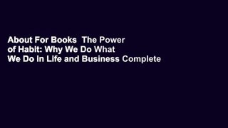 About For Books  The Power of Habit: Why We Do What We Do in Life and Business Complete