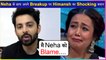 Himansh Kohli Gives Shocking Statements On His Breakup With Neha Kakkar