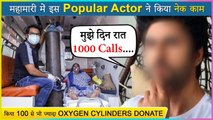 This Star Donates More Than 100 Oxygen Cylinders & Above 1000 Cylinders Kits For Covid Patients