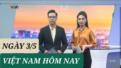 VIỆT NAM HÔM NAY ngày 3/5 - Tin Covid 19 hôm nay mới nhất  Thời Sự VTV1