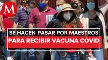 Fingen ser maestros para recibir vacuna en Baja California