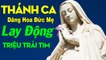 Tuyệt Đỉnh Thánh Ca Đức Mẹ Maria 2021 - Tháng Dâng Hoa Đức Mẹ Lay Động Triệu Trái Tim