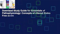 Downlaod Study Guide for Essentials of Pathophysiology: Concepts of Altered States Free acces