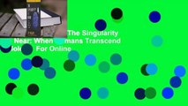 About For Books  The Singularity Is Near: When Humans Transcend Biology  For Online