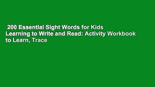 200 Essential Sight Words for Kids Learning to Write and Read: Activity Workbook to Learn, Trace