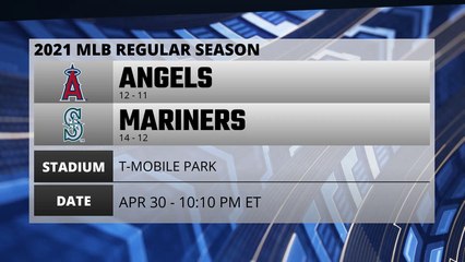Angels @ Mariners Game Preview for APR 30 - 10:10 PM ET