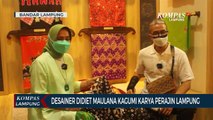 Desainer Didiet Maulana Kagumi Karya Perajin Batik Lampung