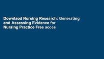 Downlaod Nursing Research: Generating and Assessing Evidence for Nursing Practice Free acces